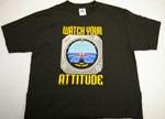 T-Shirt: Watch Your Attitude